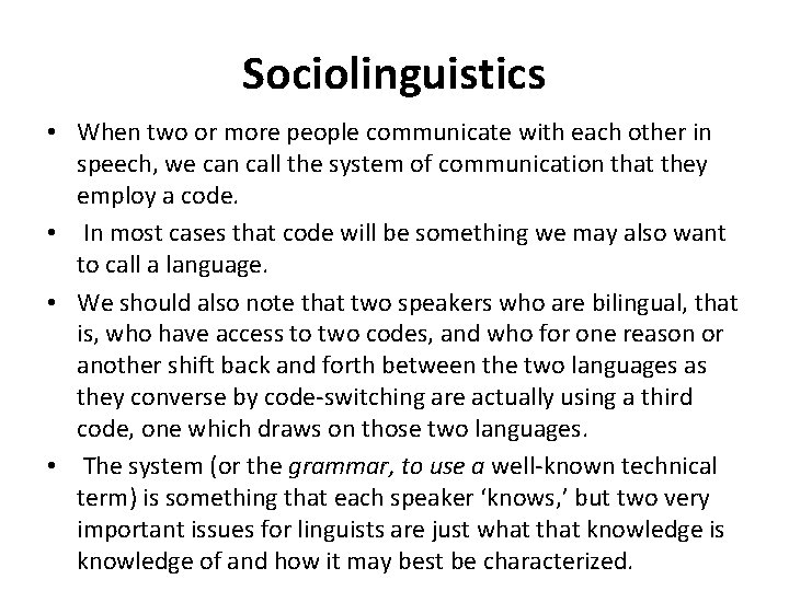 Sociolinguistics • When two or more people communicate with each other in speech, we