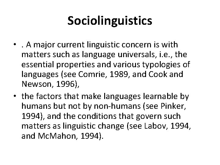 Sociolinguistics • . A major current linguistic concern is with matters such as language