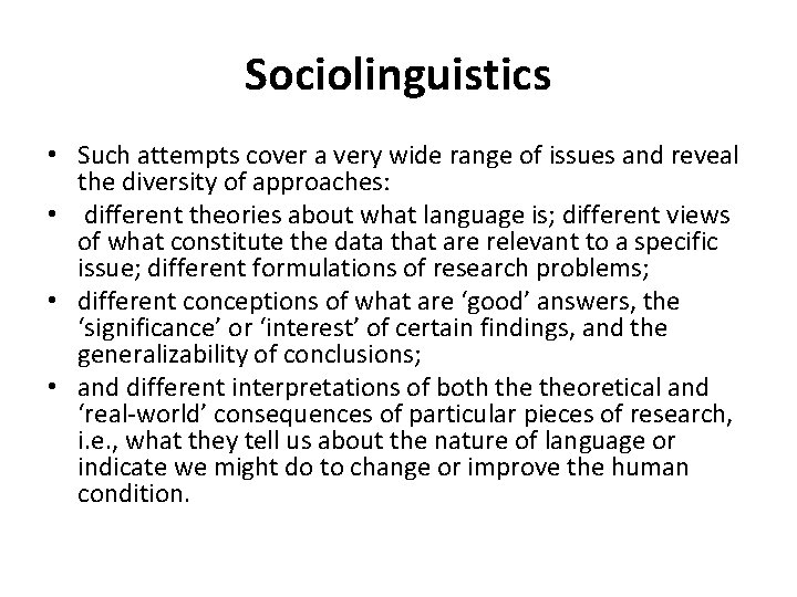 Sociolinguistics • Such attempts cover a very wide range of issues and reveal the