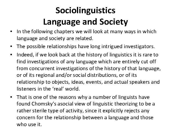 Sociolinguistics Language and Society • In the following chapters we will look at many