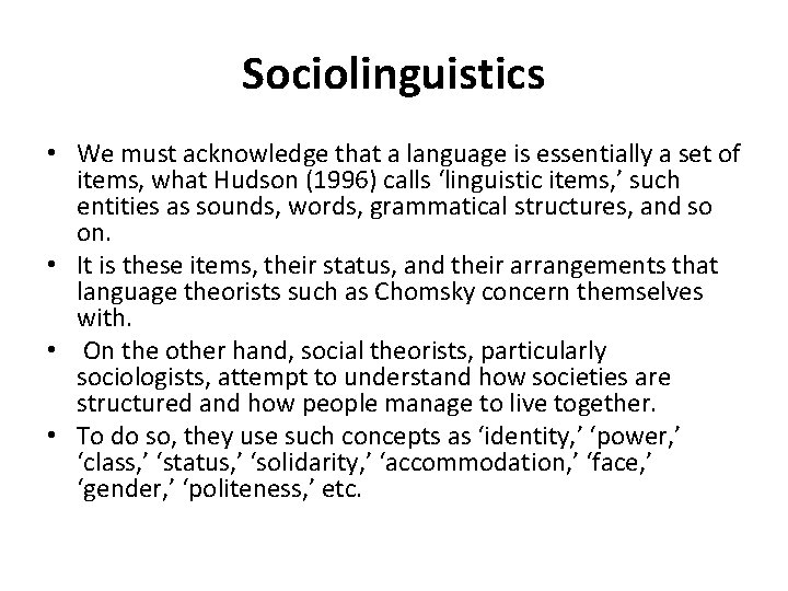 Sociolinguistics • We must acknowledge that a language is essentially a set of items,