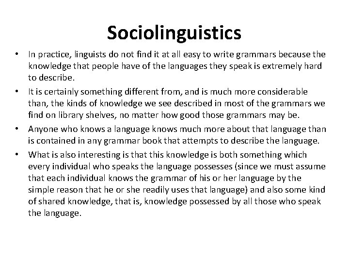 Sociolinguistics • In practice, linguists do not find it at all easy to write
