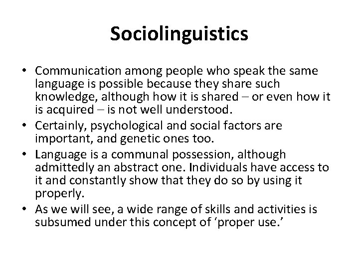 Sociolinguistics • Communication among people who speak the same language is possible because they