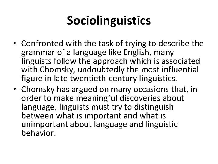 Sociolinguistics • Confronted with the task of trying to describe the grammar of a