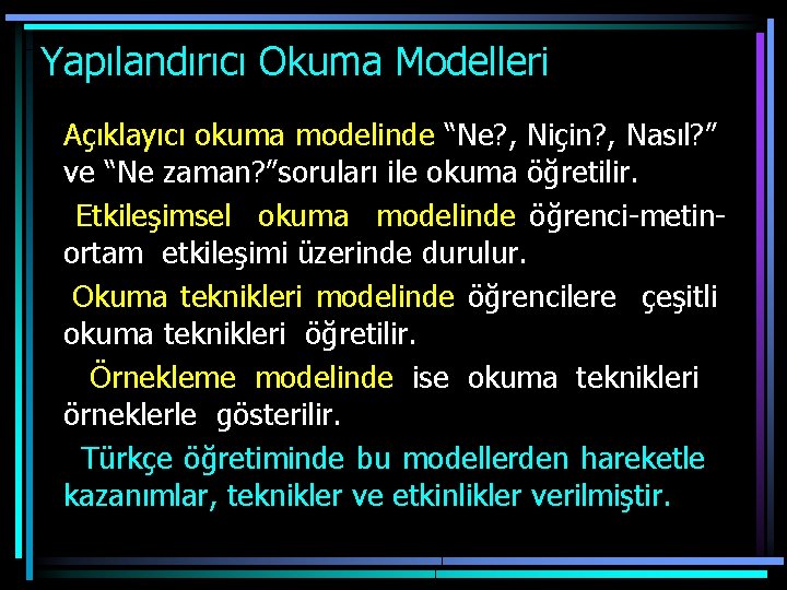 Yapılandırıcı Okuma Modelleri Açıklayıcı okuma modelinde “Ne? , Niçin? , Nasıl? ” ve “Ne