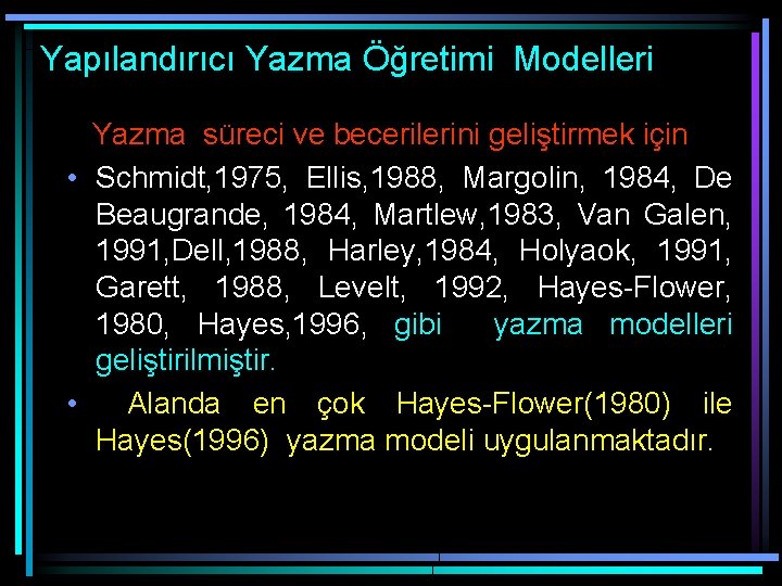 Yapılandırıcı Yazma Öğretimi Modelleri Yazma süreci ve becerilerini geliştirmek için • Schmidt, 1975, Ellis,