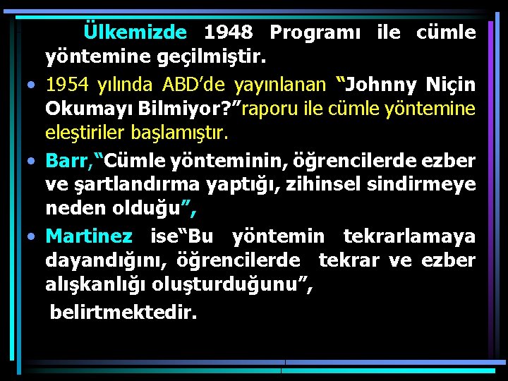Ülkemizde 1948 Programı ile cümle yöntemine geçilmiştir. • 1954 yılında ABD’de yayınlanan “Johnny Niçin