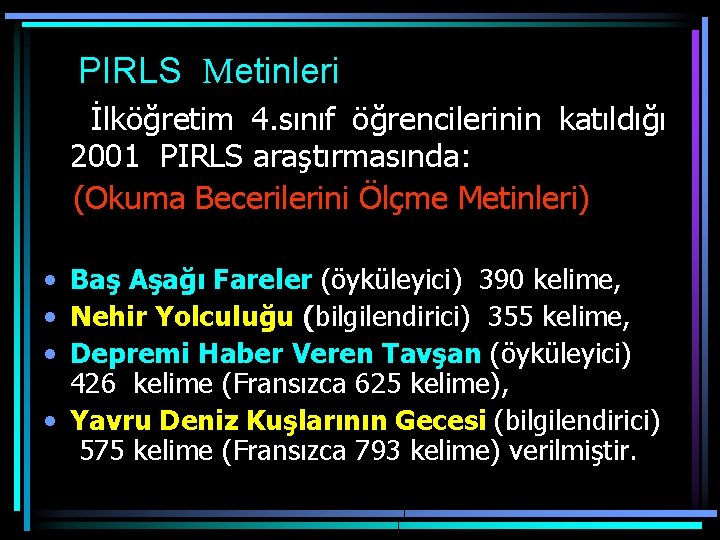 PIRLS Metinleri İlköğretim 4. sınıf öğrencilerinin katıldığı 2001 PIRLS araştırmasında: (Okuma Becerilerini Ölçme Metinleri)