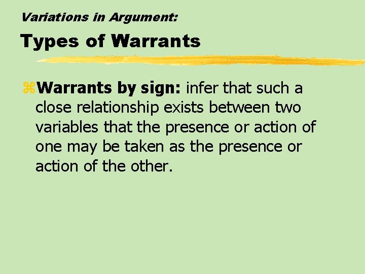 Variations in Argument: Types of Warrants z. Warrants by sign: infer that such a Variations in Argument: Types of Warrants z. Warrants by sign: infer that such a