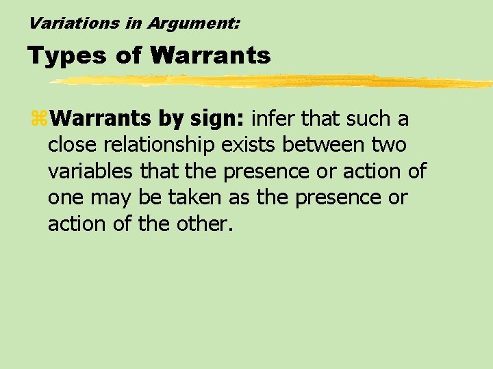 Variations in Argument: Types of Warrants z. Warrants by sign: infer that such a