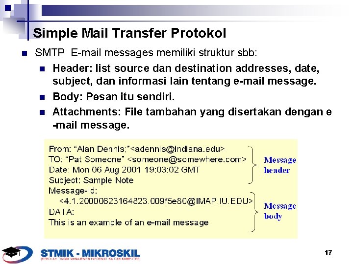 Simple Mail Transfer Protokol n SMTP E-mail messages memiliki struktur sbb: n Header: list