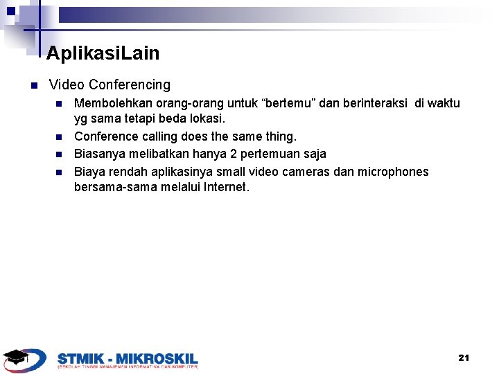 Aplikasi. Lain n Video Conferencing n n Membolehkan orang-orang untuk “bertemu” dan berinteraksi di