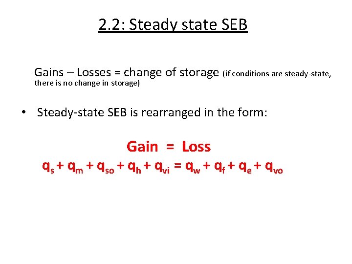 2. 2: Steady state SEB Gains – Losses = change of storage (if conditions