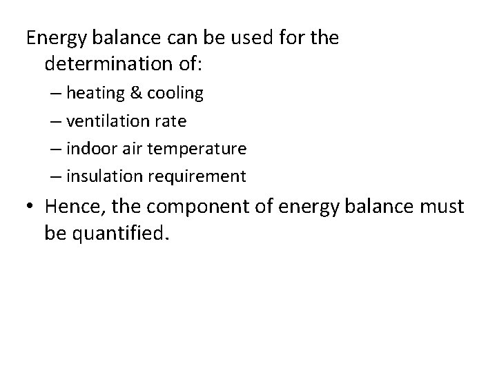 Energy balance can be used for the determination of: – heating & cooling –