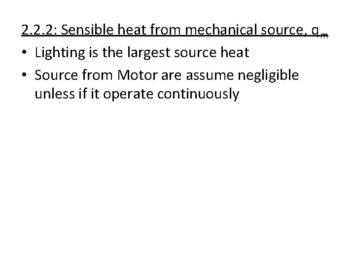 2. 2. 2: Sensible heat from mechanical source, qm • Lighting is the largest