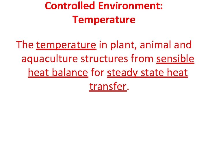 Controlled Environment: Temperature The temperature in plant, animal and aquaculture structures from sensible heat