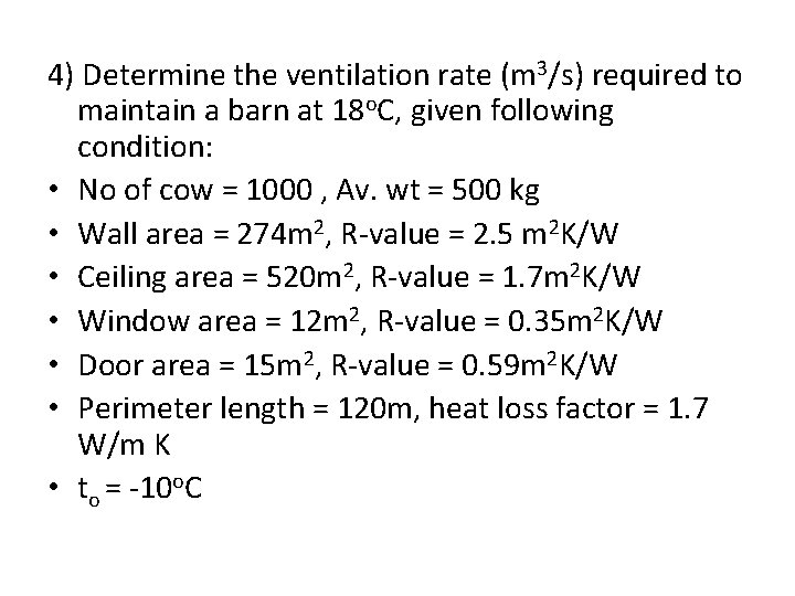 4) Determine the ventilation rate (m 3/s) required to maintain a barn at 18