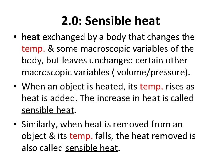 2. 0: Sensible heat • heat exchanged by a body that changes the temp.