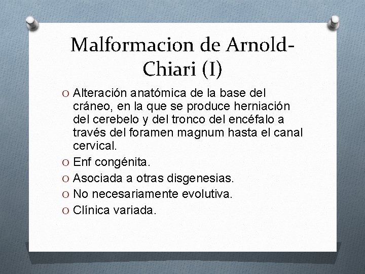 Malformacion de Arnold. Chiari (I) O Alteración anatómica de la base del cráneo, en