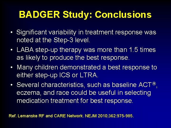 BADGER Study: Conclusions • Significant variability in treatment response was noted at the Step-3