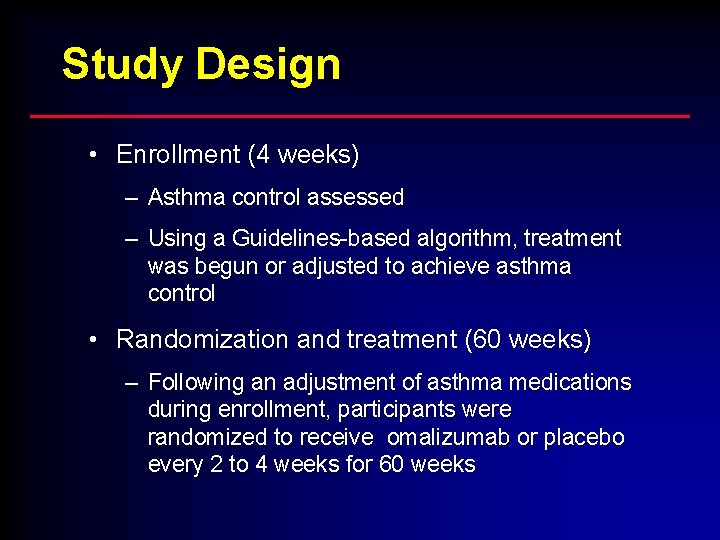 Study Design • Enrollment (4 weeks) – Asthma control assessed – Using a Guidelines-based