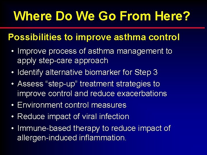 Where Do We Go From Here? Possibilities to improve asthma control • Improve process