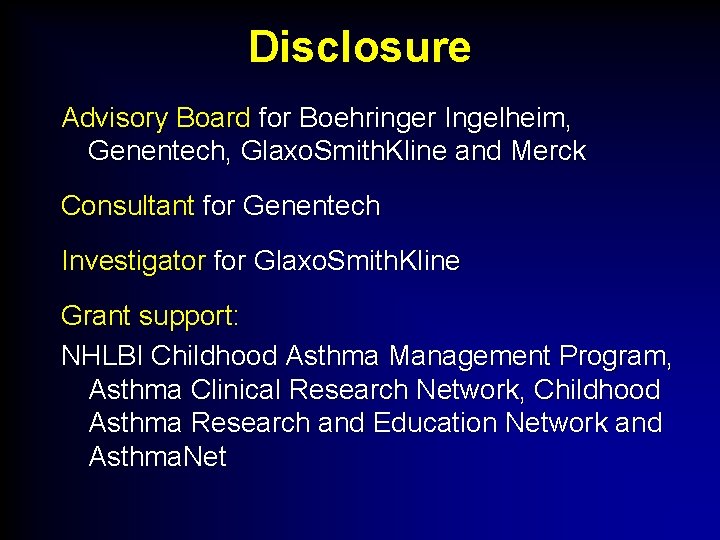 Disclosure Advisory Board for Boehringer Ingelheim, Genentech, Glaxo. Smith. Kline and Merck Consultant for