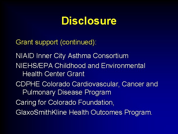 Disclosure Grant support (continued): NIAID Inner City Asthma Consortium NIEHS/EPA Childhood and Environmental Health