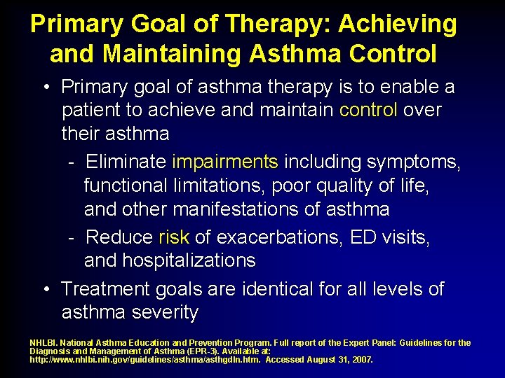 Primary Goal of Therapy: Achieving and Maintaining Asthma Control • Primary goal of asthma