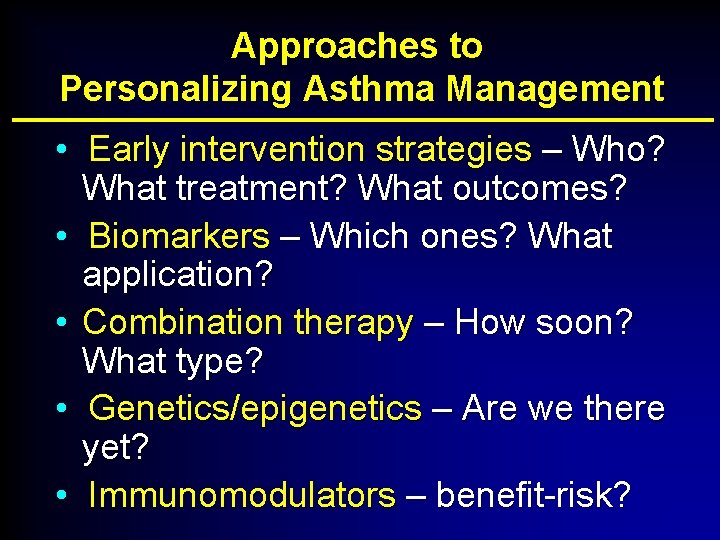Approaches to Personalizing Asthma Management • Early intervention strategies – Who? What treatment? What