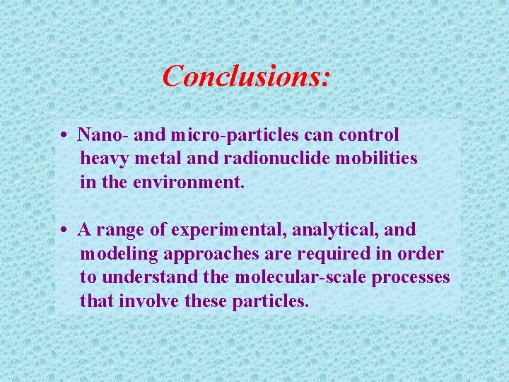 Conclusions: • Nano- and micro-particles can control heavy metal and radionuclide mobilities in the