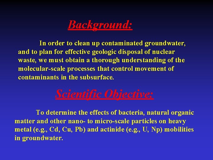 Background: In order to clean up contaminated groundwater, and to plan for effective geologic