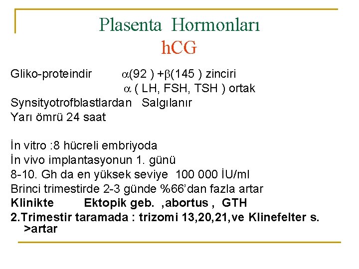 Plasenta Hormonları h. CG (92 ) + (145 ) zinciri ( LH, FSH, TSH