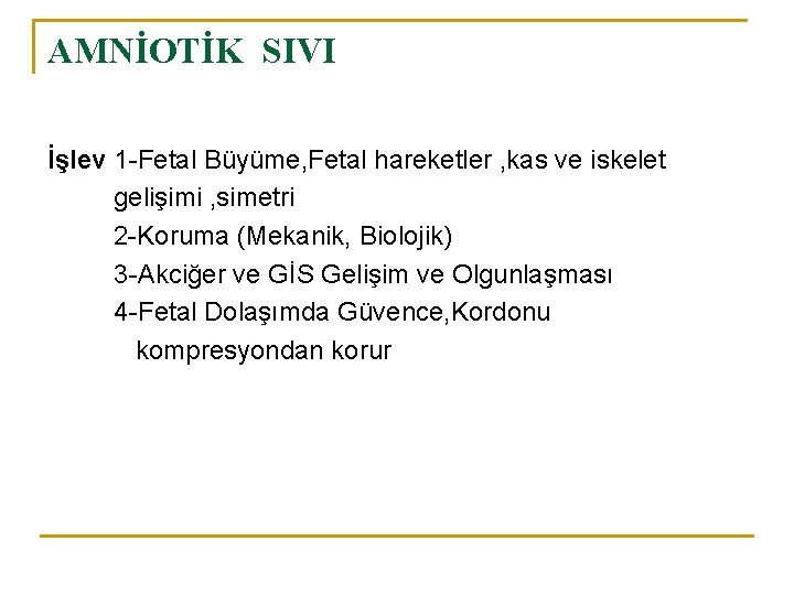 AMNİOTİK SIVI İşlev 1 -Fetal Büyüme, Fetal hareketler , kas ve iskelet gelişimi ,
