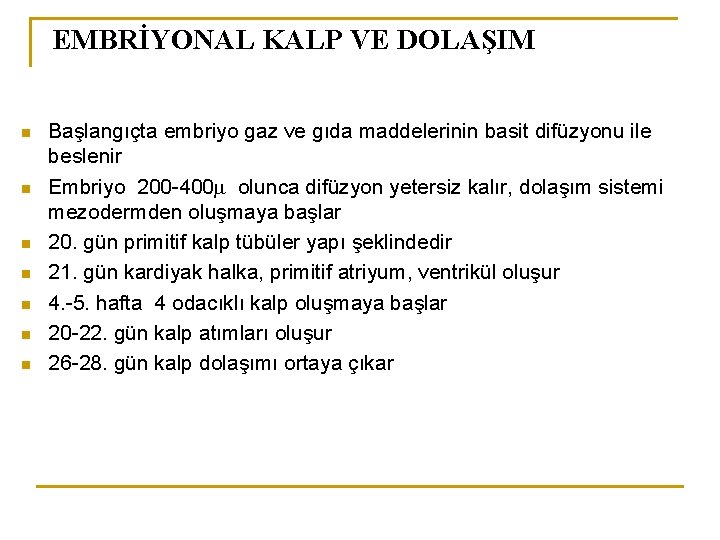 EMBRİYONAL KALP VE DOLAŞIM n n n n Başlangıçta embriyo gaz ve gıda maddelerinin