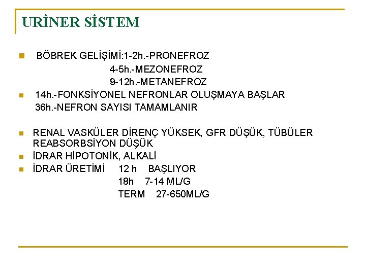 URİNER SİSTEM n n n BÖBREK GELİŞİMİ: 1 -2 h. -PRONEFROZ 4 -5 h.
