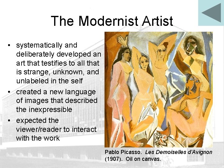 The Modernist Artist • systematically and deliberately developed an art that testifies to all