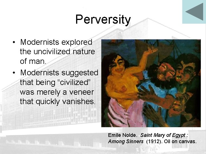 Perversity • Modernists explored the uncivilized nature of man. • Modernists suggested that being