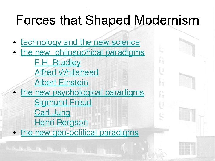 Forces that Shaped Modernism • technology and the new science • the new philosophical