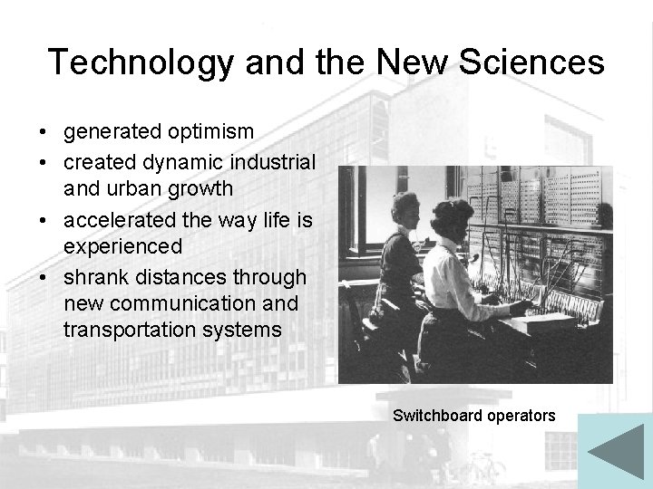 Technology and the New Sciences • generated optimism • created dynamic industrial and urban