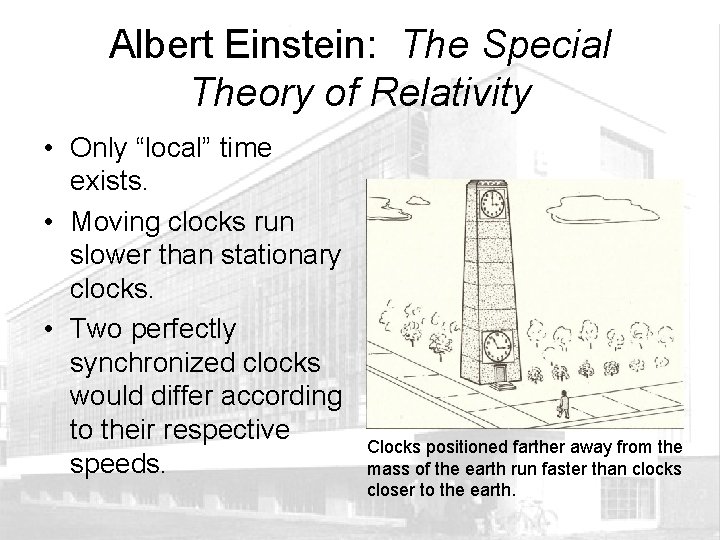 Albert Einstein: The Special Theory of Relativity • Only “local” time exists. • Moving