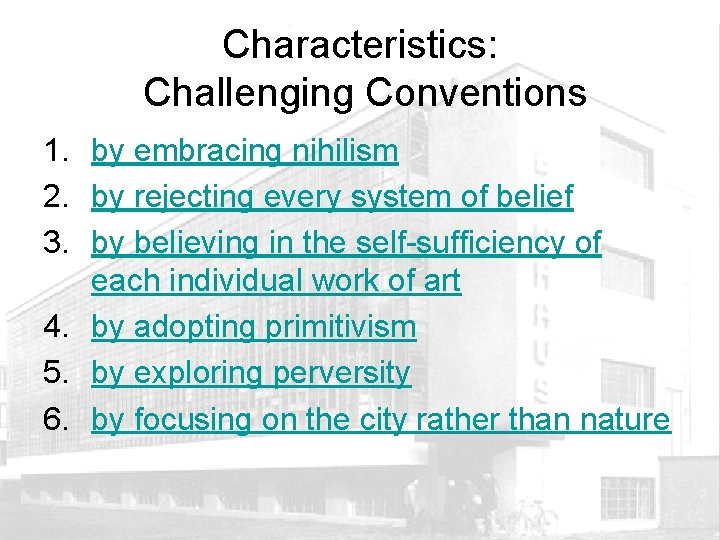 Characteristics: Challenging Conventions 1. by embracing nihilism 2. by rejecting every system of belief