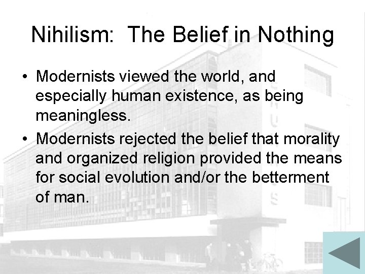 Nihilism: The Belief in Nothing • Modernists viewed the world, and especially human existence,