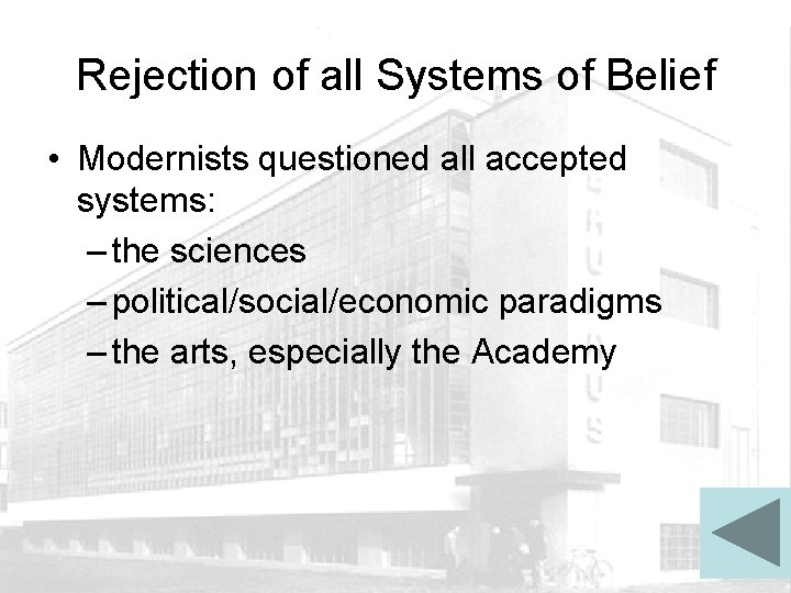 Rejection of all Systems of Belief • Modernists questioned all accepted systems: – the