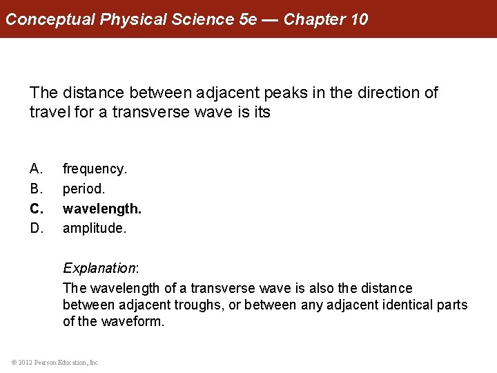 Conceptual Physical Science 5 e — Chapter 10 The distance between adjacent peaks in