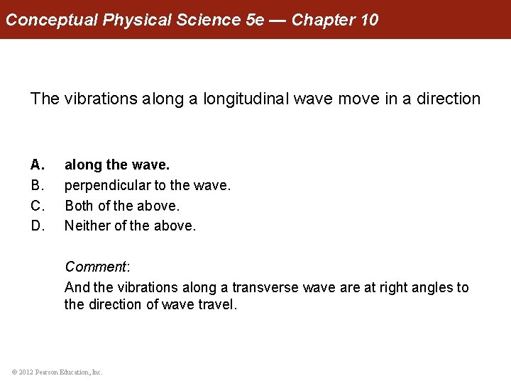 Conceptual Physical Science 5 e — Chapter 10 The vibrations along a longitudinal wave