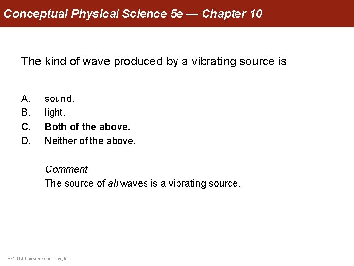 Conceptual Physical Science 5 e — Chapter 10 The kind of wave produced by