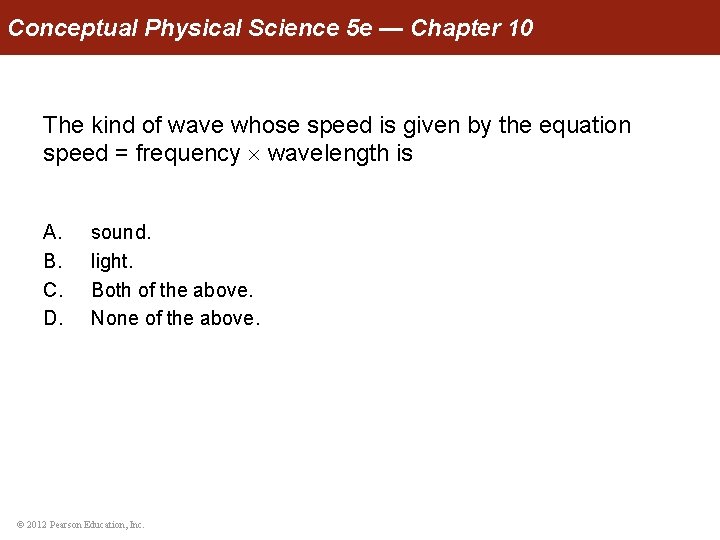 Conceptual Physical Science 5 e — Chapter 10 The kind of wave whose speed