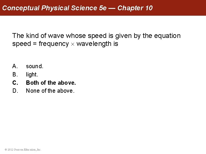 Conceptual Physical Science 5 e — Chapter 10 The kind of wave whose speed