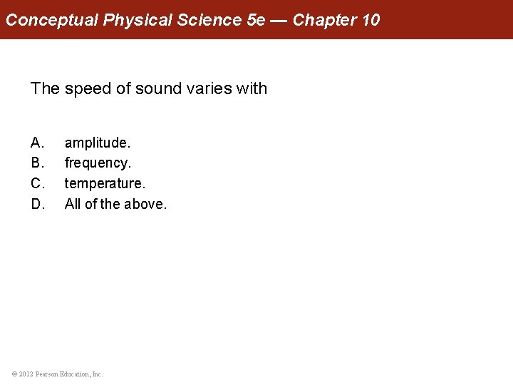 Conceptual Physical Science 5 e — Chapter 10 The speed of sound varies with